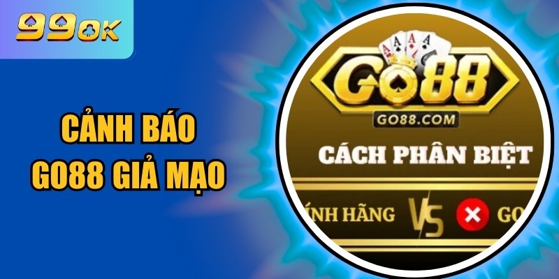 Cảnh báo Go88 giả mạo – Phòng tránh rủi ro cho người chơi 1 Cảnh báo Go88 giả mạo